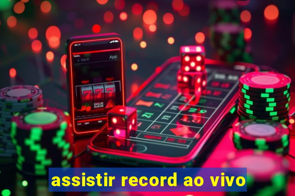 assistir record ao vivo